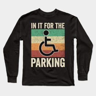 Funny Wheelchair In It For The Parking Long Sleeve T-Shirt